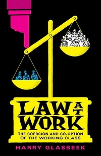 Law at Work: the Coercion and Co-option of Working Class