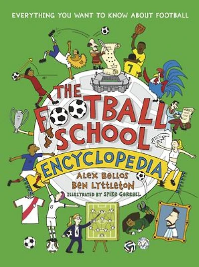 The Football School Encyclopedia: Everything you want to know about football