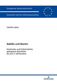 Kolchis und Iberien: Heidnische und fruehchristliche georgische Geschichte bis zum 7. Jahrhundert