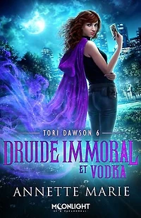 Druide immoral et Vodka: Tori Dawson, T6