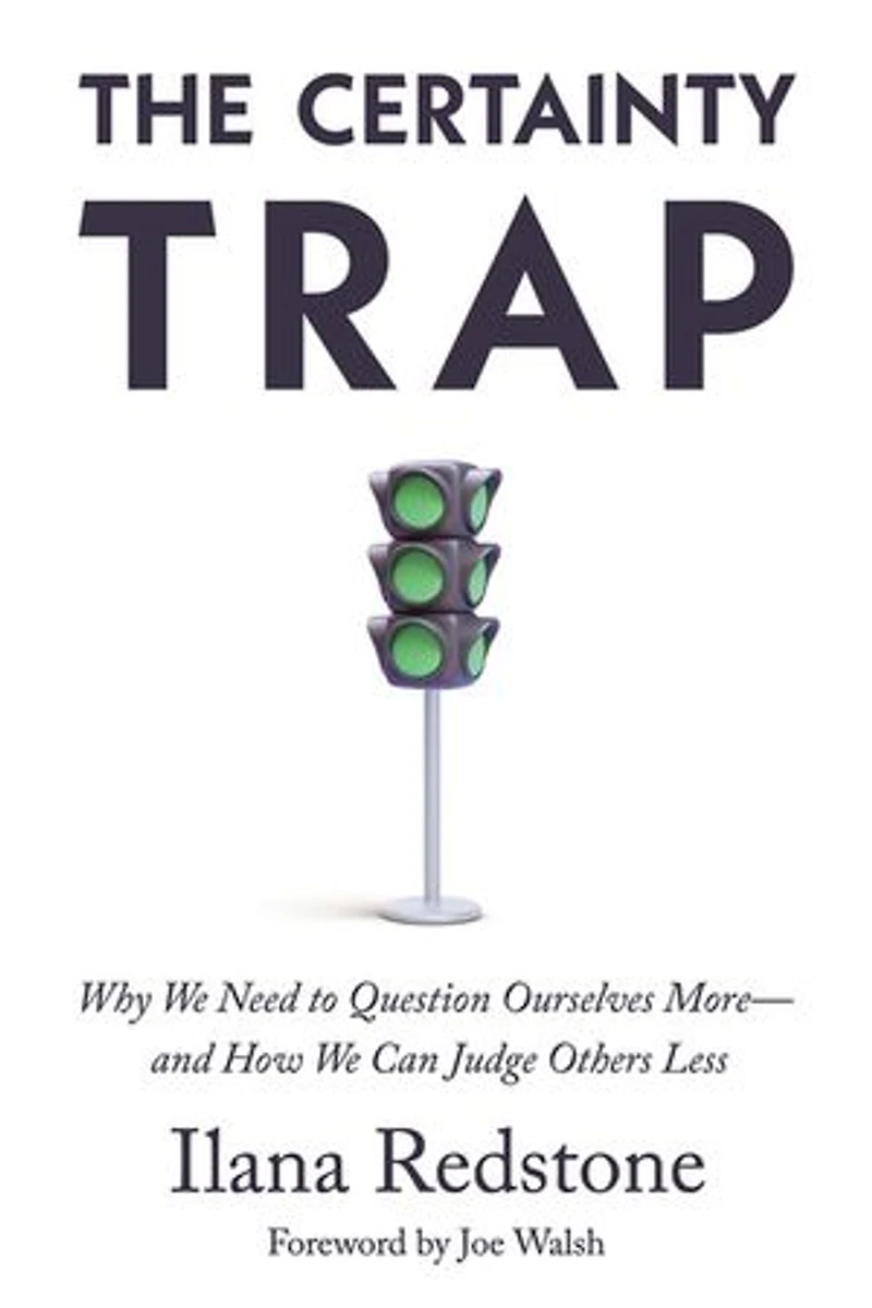 The Certainty Trap: Why We Need to Question Ourselves More―and How Can Judge Others Less
