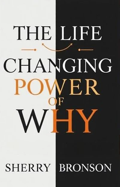 The Life Changing Power Of Why