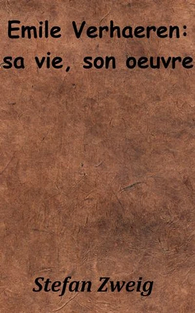 Émile Verhaeren : sa vie, son œuvre