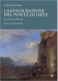 Giulio Rossi, 'Roscio', La restaurazione del ponte di Orte