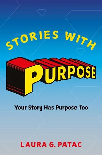 Stories With Purpose: Your Story Has Purpose Too