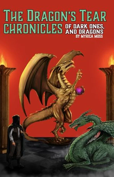 The Dragon's Tear Chronicles - Of Dark Ones And Dragons