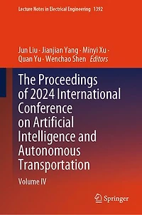 The Proceedings of 2024 International Conference on Artificial Intelligence and Autonomous Transportation: Volume IV