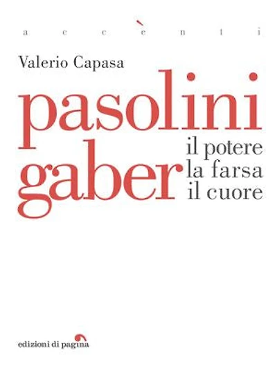Pasolini Gaber: Il potere, la farsa, il cuore