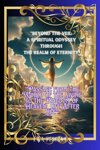 "Beyond the Veil: A Spiritual Odyssey Through the Realm of Eternity"
