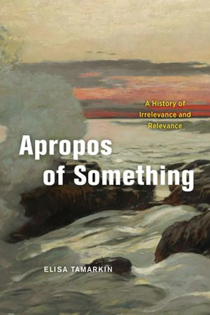 Apropos of Something: A History Irrelevance and Relevance