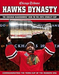 Hawks Dynasty: The Chicago Blackhawks' Run To 2015 Stanley Cup