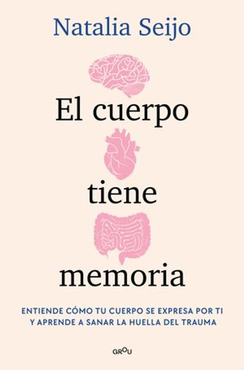 El cuerpo tiene memoria. Entiende cómo tu se expresa por ti y aprende a sanar la huella del trauma / The Body Remembers: Understand How Your Speaks