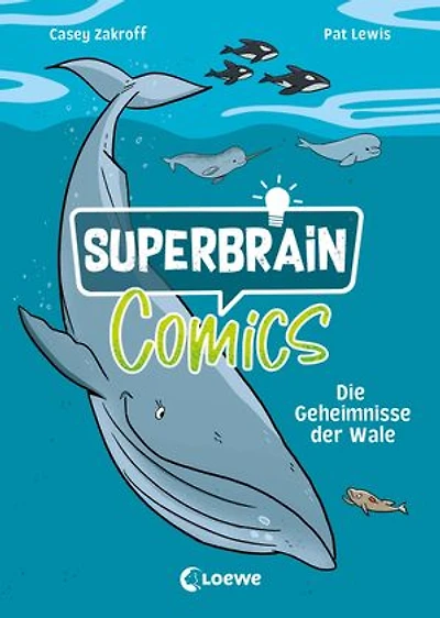 Superbrain-Comics - Die Geheimnisse der Wale: Tauche ab in die unbekannte Welt der größten Säugetiere - Die coolsten Sachbücher der Welt