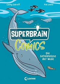 Superbrain-Comics - Die Geheimnisse der Wale: Tauche ab in die unbekannte Welt der größten Säugetiere - Die coolsten Sachbücher der Welt