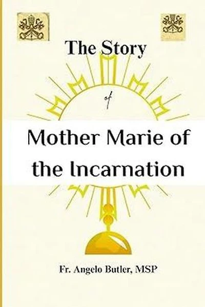 The Story of Mother Marie of the Incarnation