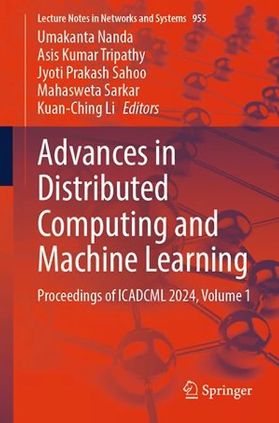 Advances Distributed Computing and Machine Learning: Proceedings of ICADCML 2024, Volume 1