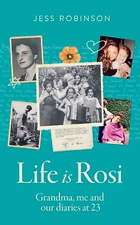 Life Is Rosi: Grandma, Me and Our Diaries at 23