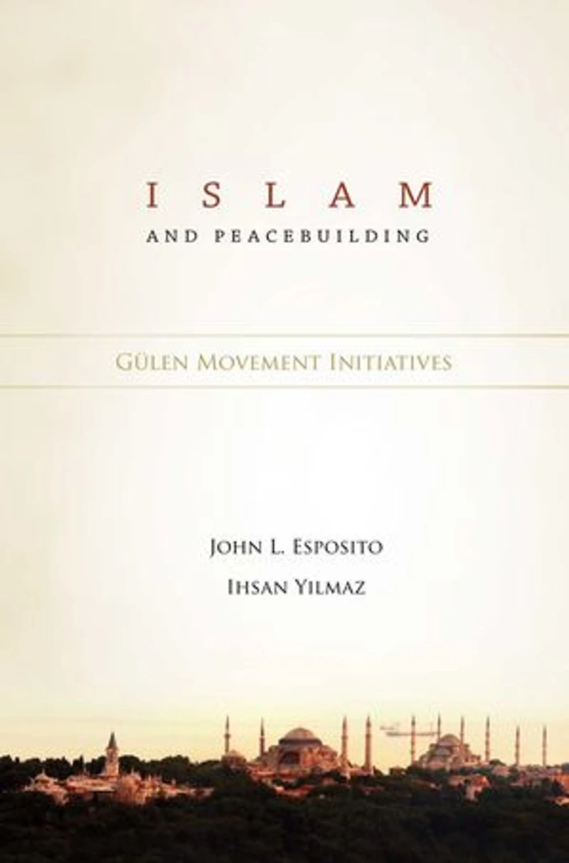 Islam and Peacebuilding: Gulen Movement Initiatives