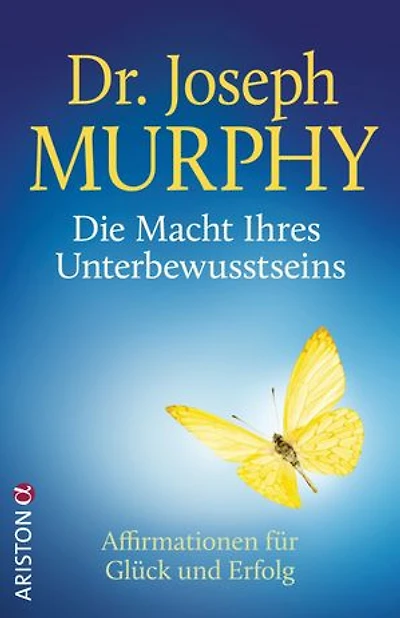 Die Macht Ihres Unterbewusstseins: Affirmationen für Glück und Erfolg