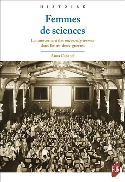Femmes de sciences: Le mouvement des university women dans l’entre-deux-guerres