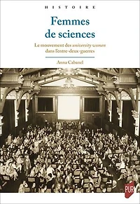 Femmes de sciences: Le mouvement des university women dans l’entre-deux-guerres
