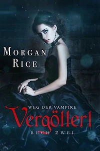 Vergöttert (Band #2 Der Weg Der Vampire)