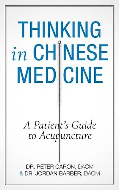 Thinking in Chinese Medicine: A Patient's Guide to Acupuncture