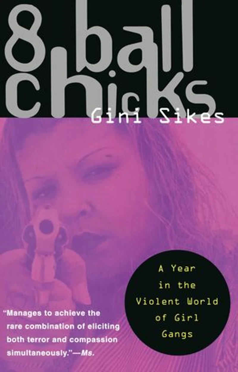 8 Ball Chicks: A Year The Violent World Of Girl Gangs