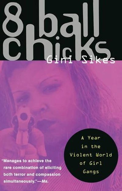 8 Ball Chicks: A Year The Violent World Of Girl Gangs