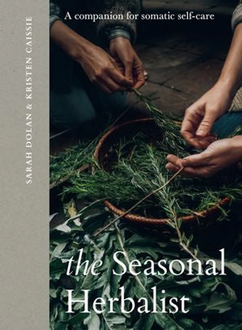 The Seasonal Herbalist: A Companion for Somatic Self-Care