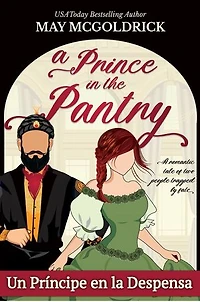 Un Príncipe en la Despensa: Un príncipe persa disfrazado, una joven en apuros… y un romance entrañable en la Inglaterra de la Regencia.