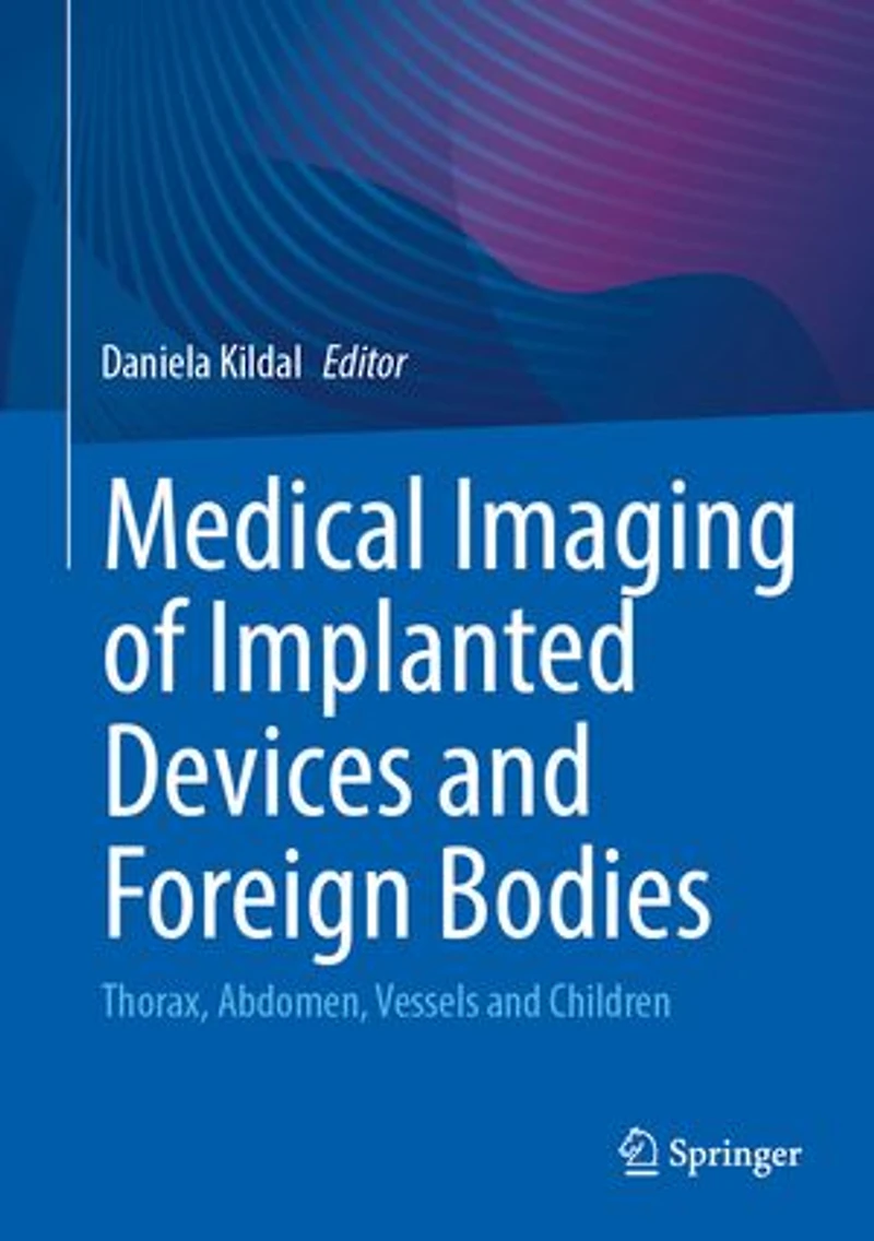 Medical Imaging of Implanted Devices and Foreign Bodies: Thorax, Abdomen, Vessels Children