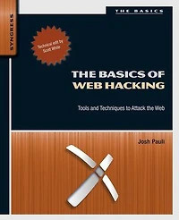 the Basics of Web Hacking: Tools and Techniques to Attack