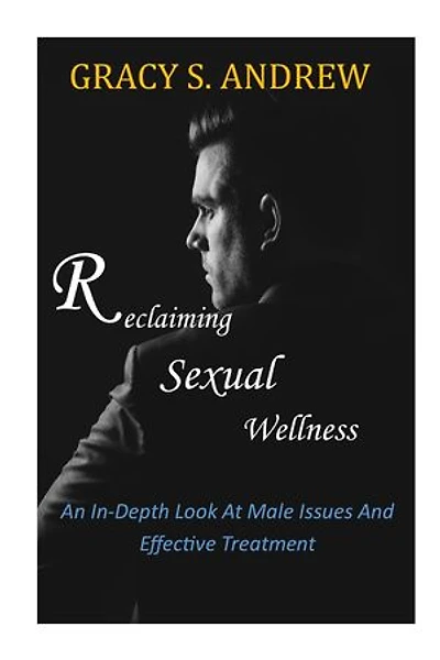 Reclaiming Sexual Wellness: An In-Depth Look At Male Issues And Effective Treatment