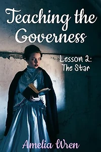 Teaching the Governess, Lesson 2: The Star: The Gentleman & the Governess, #2