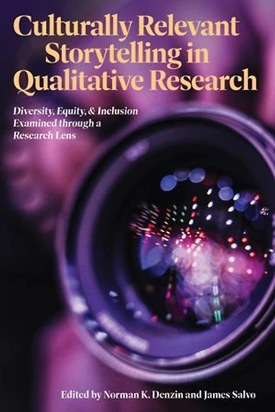 Culturally Relevant Storytelling Qualitative Research: Diversity, Equity, and Inclusion Examined through a Research Lens