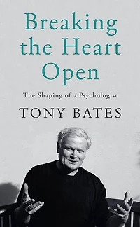 Breaking The Heart Open: Shaping of a Psychologist