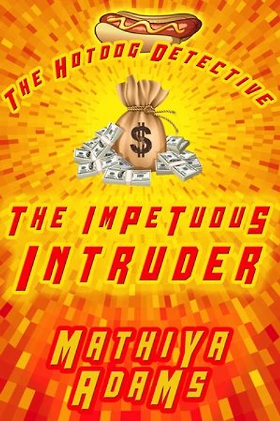 The Impetuous Intruder: The Hot Dog Detective (A Denver Detective Cozy Mystery)