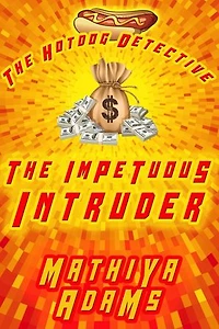 The Impetuous Intruder: The Hot Dog Detective (A Denver Detective Cozy Mystery)