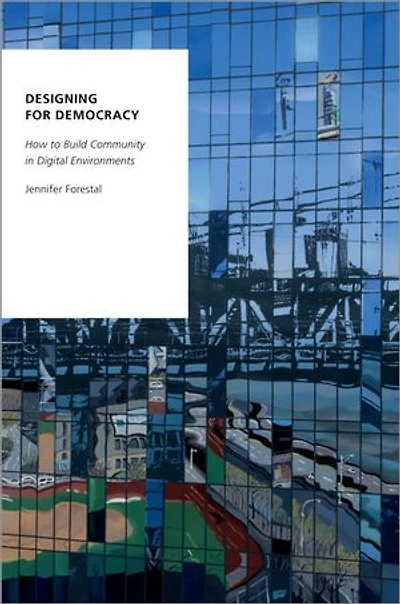 Designing For Democracy: How To Build Community Digital Environments