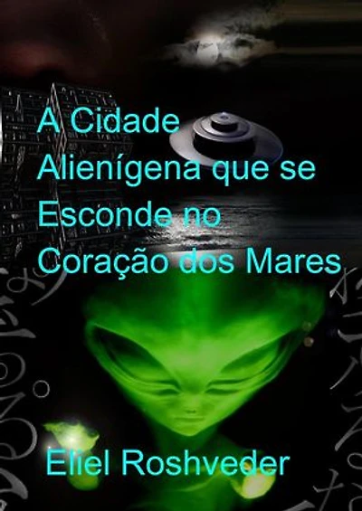 A Cidade Alienígena que se Esconde no Coração dos Mares: Mundos Paralelos e Dimensões, #19