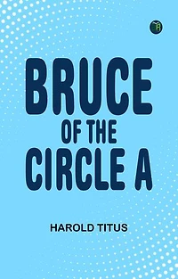 Bruce of the Circle A
