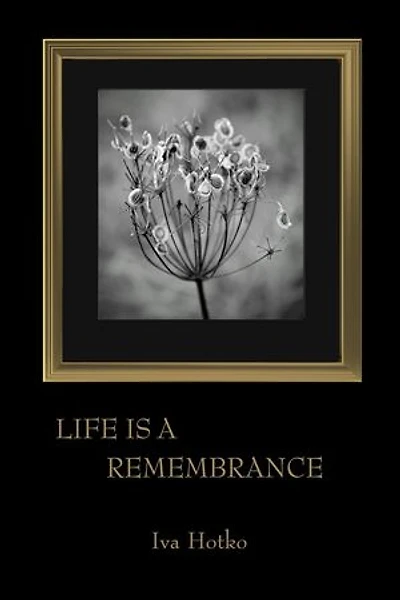 Life is a Remembrance