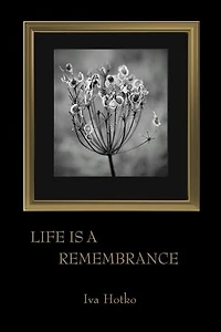 Life is a Remembrance