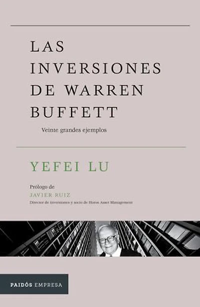 Las inversiones de Warren Buffett: Veinte grandes ejemplos / Inside the Investments of Buffett