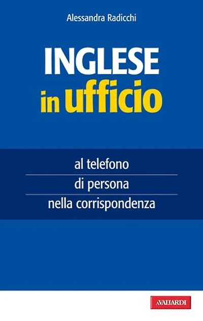 Inglese in ufficio: al telefono, di persona, nella corrispondenza