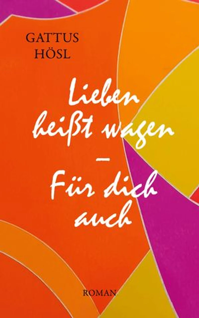 Lieben heißt wagen: Für Dich auch