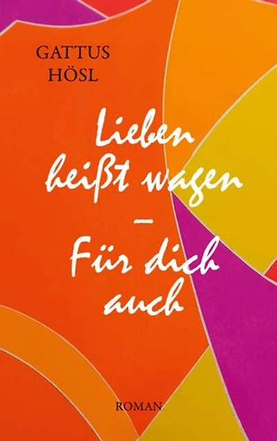 Lieben heißt wagen: Für Dich auch