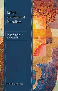 Religion and Radical Pluralism: Engaging Rawls Gandhi