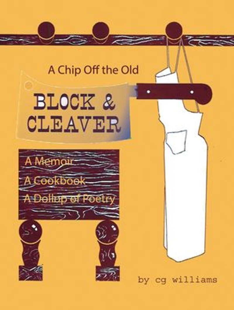 A Chip Off the Old Block and Cleaver: A Memoir, A Cookbook, A Dollop of Poetry